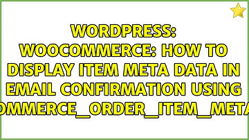 WooCommerce: How to display item meta data in email confirmation using...