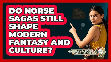 Do Norse Sagas Still Shape Modern Fantasy And Culture? - Exploring Ancient Myths