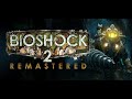 BioShock 2 Remastered / Порядочный стрим