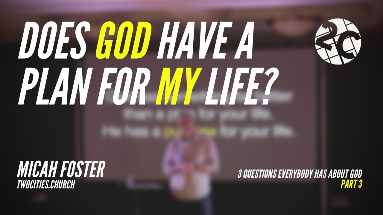 Does God Have a Plan for My Life? 3 Questions Everybody
