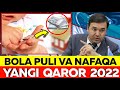 BOLA PULI VA NAFAQA HAQIDA YANGI QAROR IMZOLANDI 2022