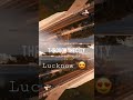 Lucknow.😍 #shorts #lucknow #lucknowcity