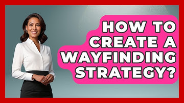 How To Create A Wayfinding Strategy? - Graphic Design Nerd