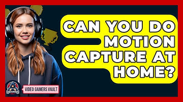 Can You Do Motion Capture At Home? - Video Gamers Vault