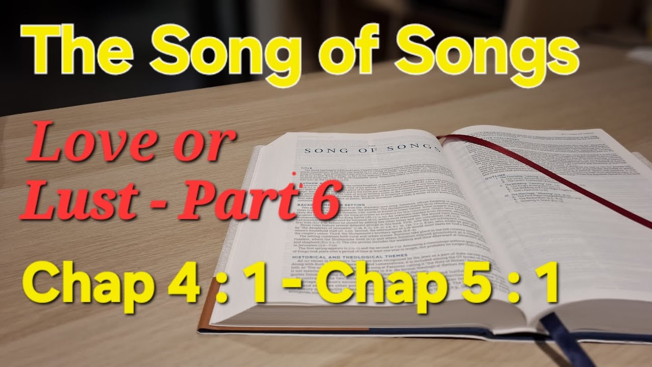 Song of Songs - Part 6. Love or Lust. Chapter 4 : 1 - 5 : 1. - YouTube
