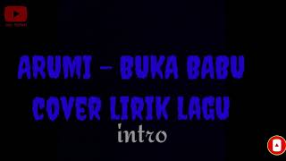 Arumi - Buka Babu. cover lirik