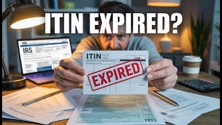 ITIN EXPIRED? Tax Refund Delay Risk! [2025 Guide]