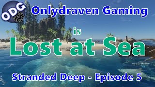 Lost at Sea - Stranded Deep Playthrough - Episode 5