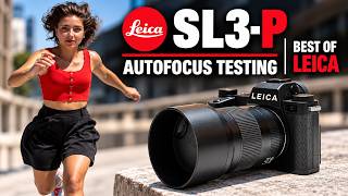 Leica SL3-P  |  Autofocus Testing  |  Leica's Best Autofocus
