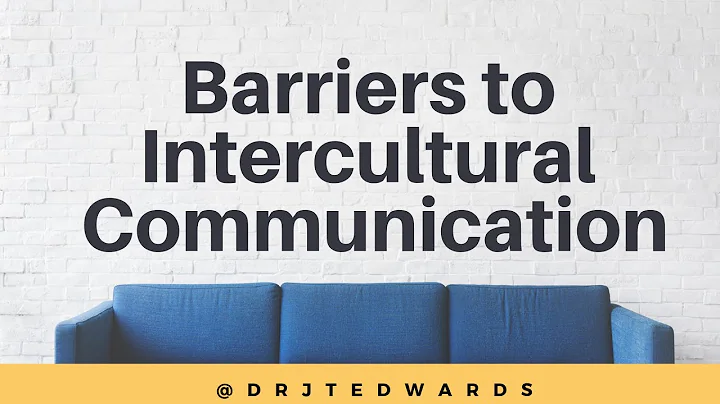 Week 4 - Barriers to Intercultural Communication