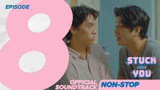 (Official Non-Stop) Stuck On You OST Episode 8