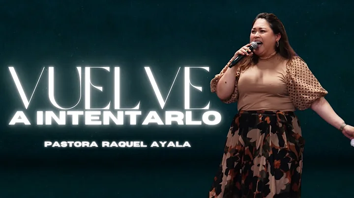 Vuelve a Intentarlo | Pastora Raquel Ayala