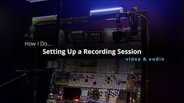 How I Do - Setting Up a Recording Session (Video & Audio | Eurorack Modular)