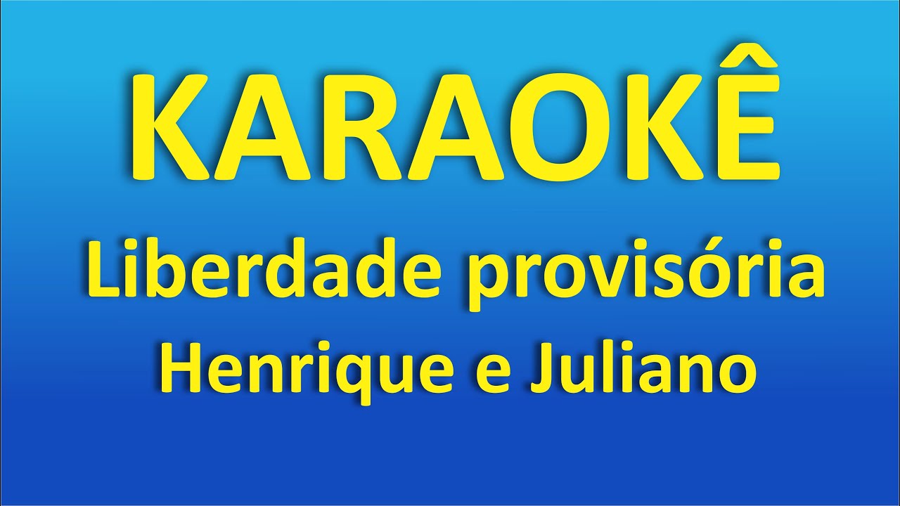 Karaokê Liberdade provisória Henrique e Juliano YouTube