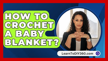 How To Crochet A Baby Blanket? - LearnToDIY360.com