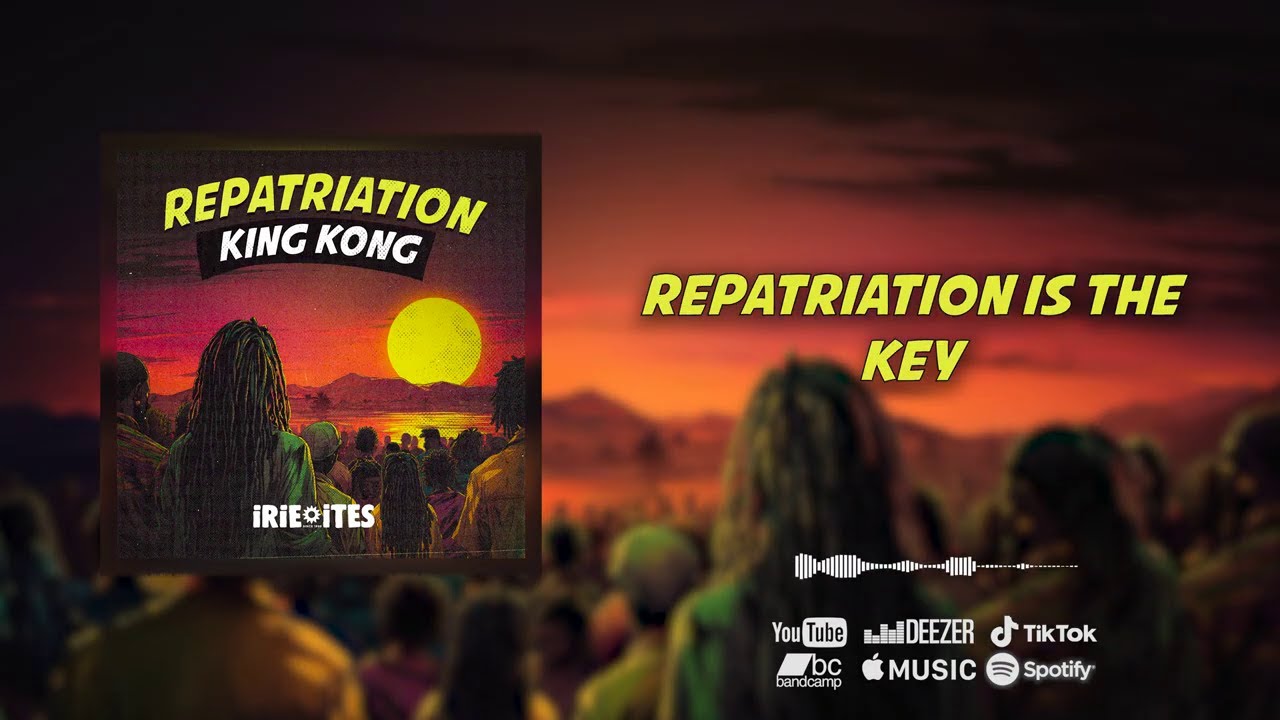 King Kong & Irie Ites & Naram - Repatriation (Official Lyrics