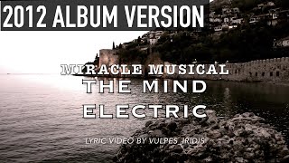 Lyrics: Miracle Musical - The Mind Electric [2012 Album Version]