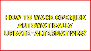 Ubuntu: How to make openJDK automatically update-alternatives? (2 Solutions!!)