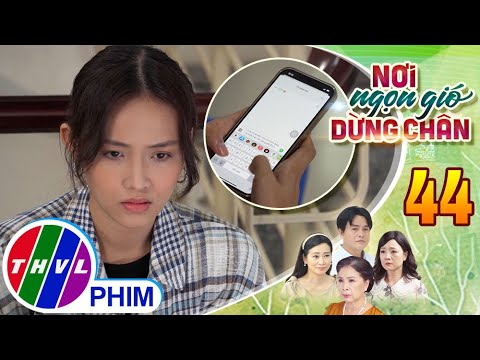 Video NƠI NGỌN GIÓ DỪNG CHÂN - Tập 44[1]: Yến đành nhắn tin... - youtube