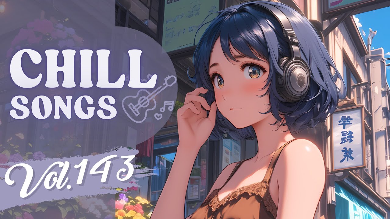 Chill Songs Vol.143 | Mellow Pop & Smooth R&B | Relaxed Time & Daily Mood