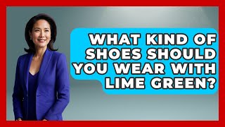 What Kind Of Shoes Should You Wear With Lime Green? - Designer Brands Spotlight
