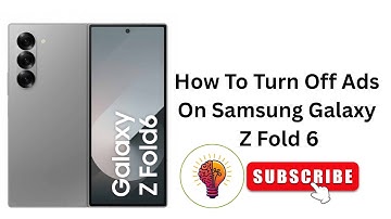 How To Turn Off Ads On Samsung Galaxy Z Fold 6