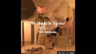 We Should Be Together