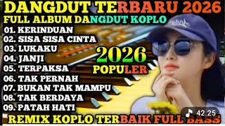 LATEST VIRAL DANGDUT KOPLO REMIX 2025-2026 BEST-SELLING SELECTED ALBUM PLAYLIST FULL BASS