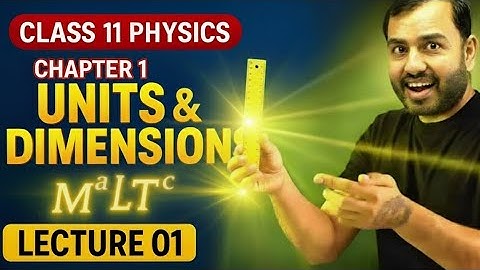 Class 11 Physics Chapter 1 || Units and Dimensions|| Lecture 01 || Full Concept by Alakh Pandey