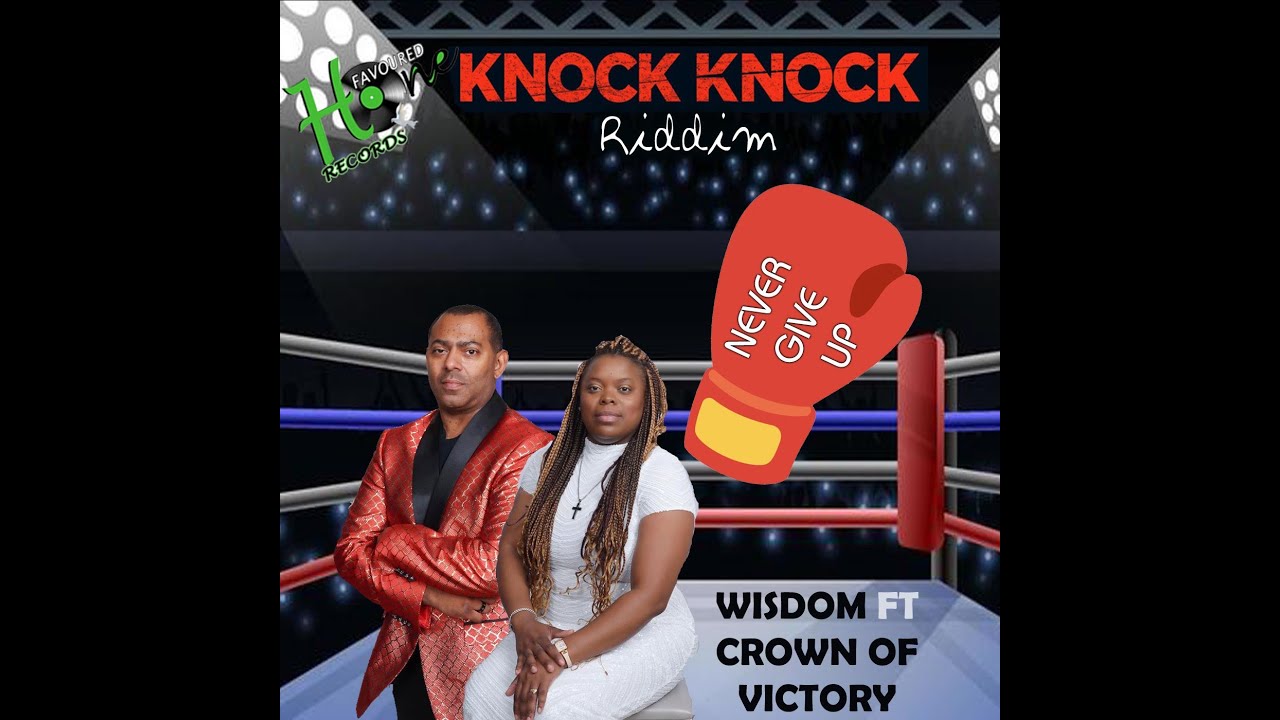Never Give Up - Wisdom 🔗 Crown of Victory | Knock Knock Riddim 2023 ...