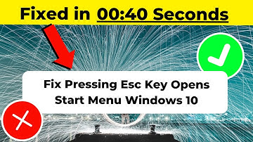 Fix Pressing Esc Key Opens Start Menu Windows 11/10 2024