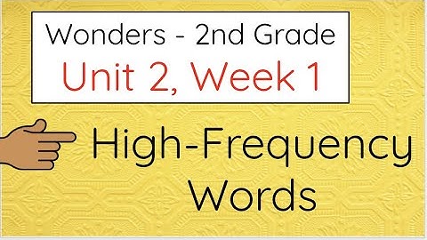 2nd Grade Wonders - Unit 2, Week 1 - High-Frequency Words