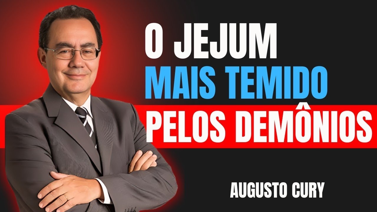 O Jejum Oculto que FAZ OS DEMÔNIOS FUGIREM_ Experimente e Verá Milagres _ Augusto Cury