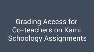 Grading Access for Coteachers in Kami Schoology Assignments