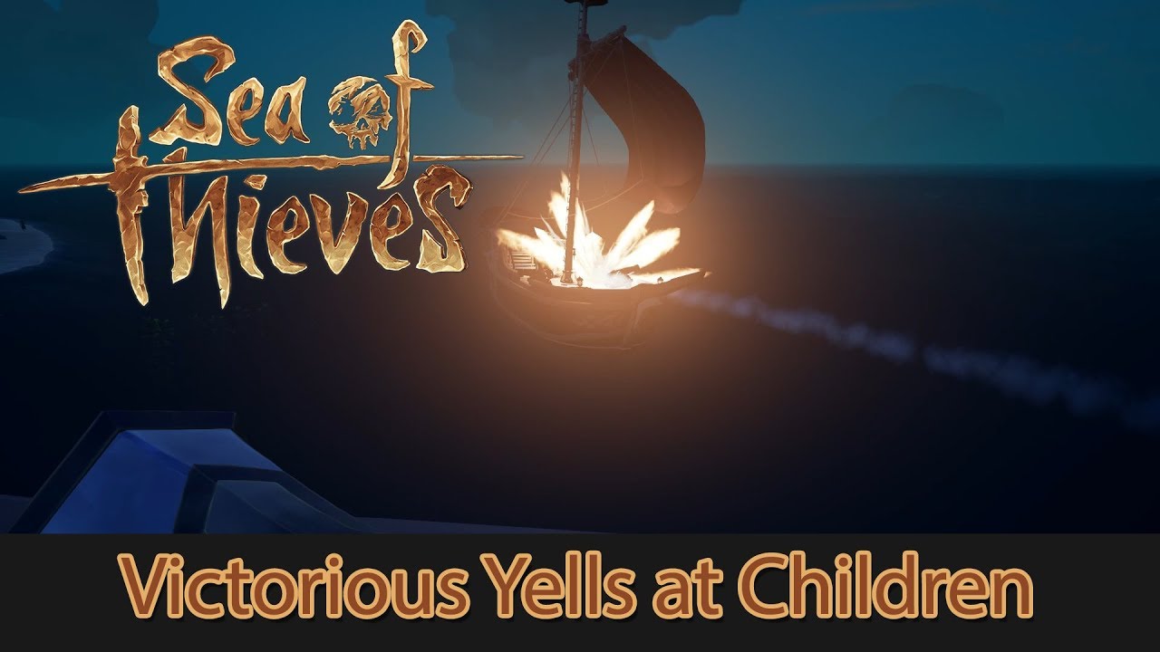 Victorious Yells at Children (aka squeakers) Sea of Thieves YouTube