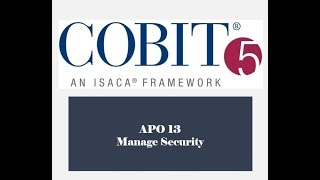 COBIT Processes - APO13 - Manage Security 1