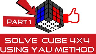 How to solve cube (4x4) YAU method - Part1