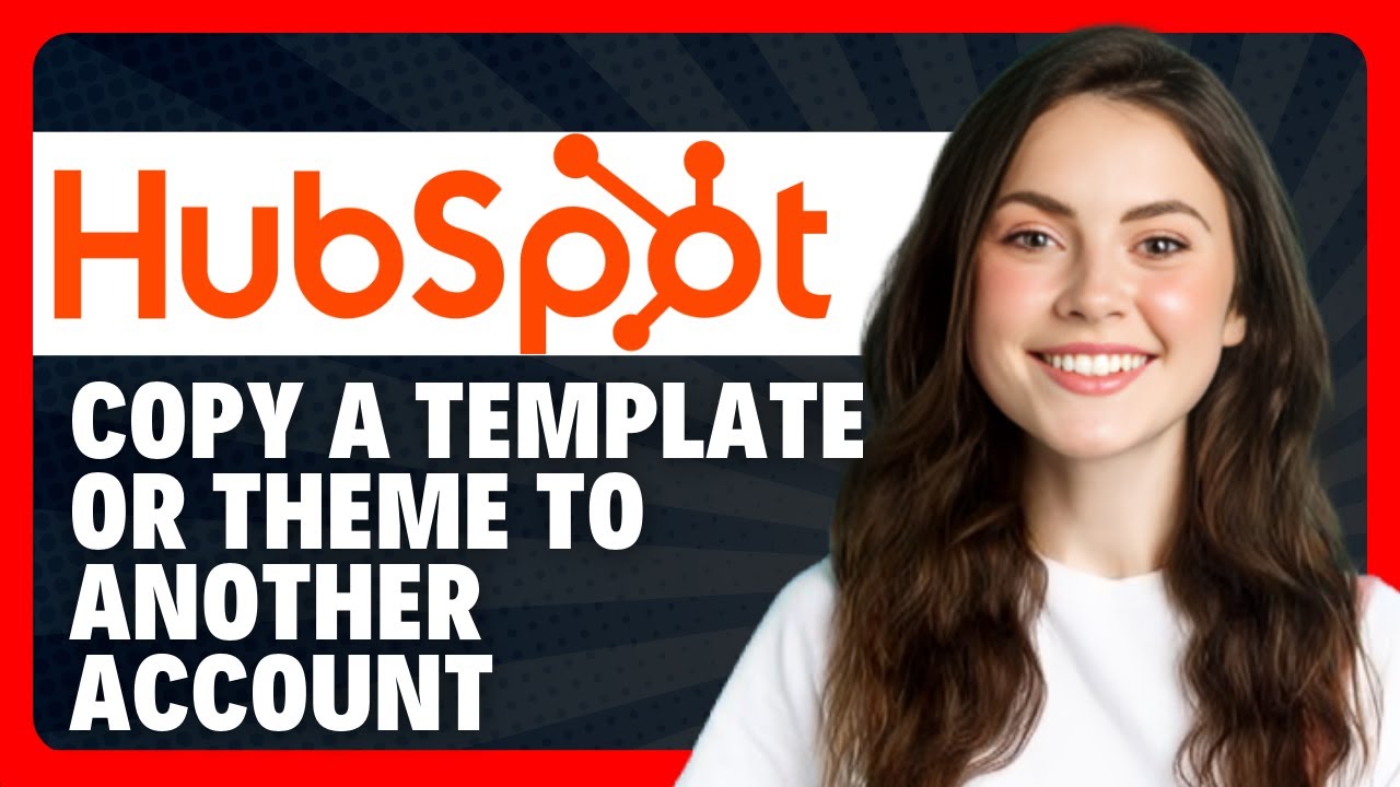 Как скопировать шаблон или тему в другой аккаунт HubSpot в 2026 году