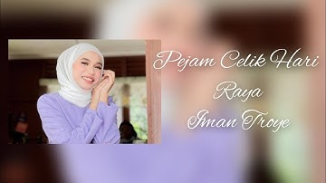 Pejam Celik Hari Raya | Iman Troye | Official Lyric Video