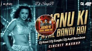 JUGNU KI PAYAL CIRCUIT MASHUP DJ ASIF BAMBAE x  DJ KAZI x DJ SAQIB