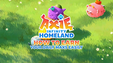 How to Earn Your Daily Maxs Easily | Axie Homeland