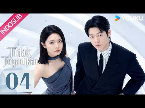 [INDO SUB] Tidak Tergantikan (Irreplaceable) EP04 | Zhao Jinmai, Wei Daxun | YOUKU