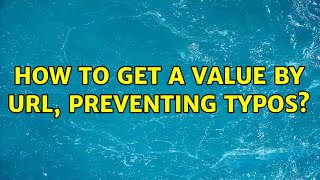 How To Get A Value By Url Preventing Typos