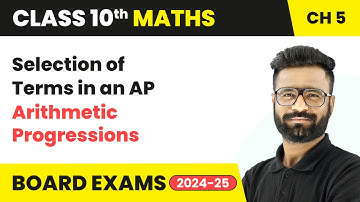 Selection of Terms in an AP - Arithmetic Progressions | Class 10 Maths Chapter 5 | CBSE 2025-26