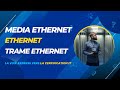 Ethernet  apprenez tout sur media ethernet et trame ethernet en une seule vido