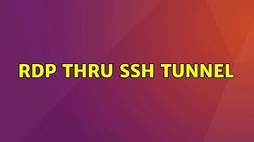 Ubuntu: RDP thru SSH Tunnel