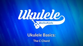 Ukulele Basics: The C Chord (The First Chord)