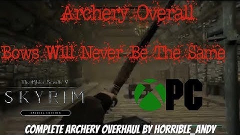 Skyrim SE Xbox One Mods|Complete Archery Overhaul