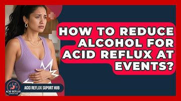 How To Reduce Alcohol For Acid Reflux At Events? - Acid Reflux Support Hub