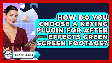 How Do You Choose A Keying Plugin For After Effects Green Screen Footage? - Design Tool Unlocked